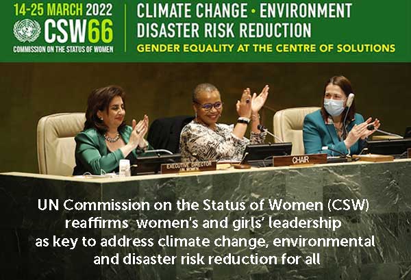 #CSW66 UN reaffirms women’s and girls’ leadership as key to address climate change, environmental and disaster risk reduction for all